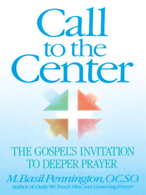 Title details for Call to the Center by Basil Pennington - Available